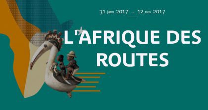 Exposition L'Afrique des Routes au Musée du Quai de Branly
